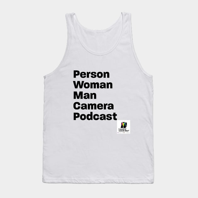 person woman man camera podcast Tank Top by IUsedtoWatchThis